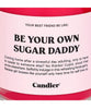 Be Your Own Sugar Daddy Candle - clearpathherbicide