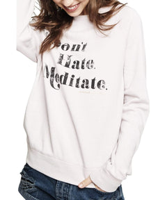 Don't Hate Meditate Sweatshirt - clearpathherbicide