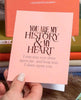 Elizabeth Gilbert You Are My History and My Heart Card - miamidrugpossession