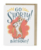 Go Shorty Birthday Card - clearpathherbicide