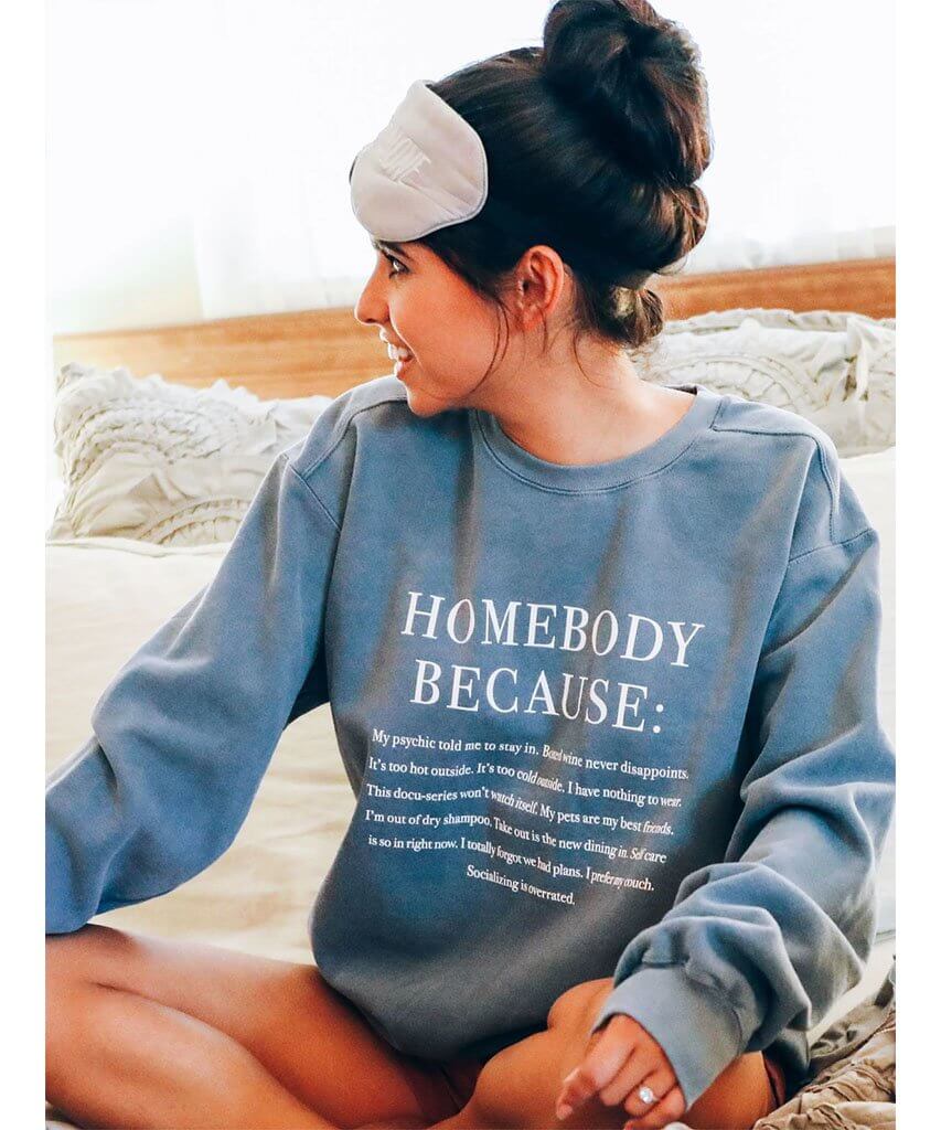 Homebody Because Sweatshirt - miamidrugpossession