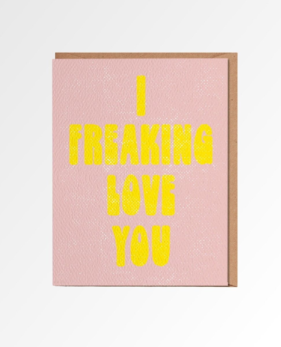 I Freaking Love You Card - PINK ARROWS