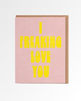 I Freaking Love You Card - miamidrugpossession