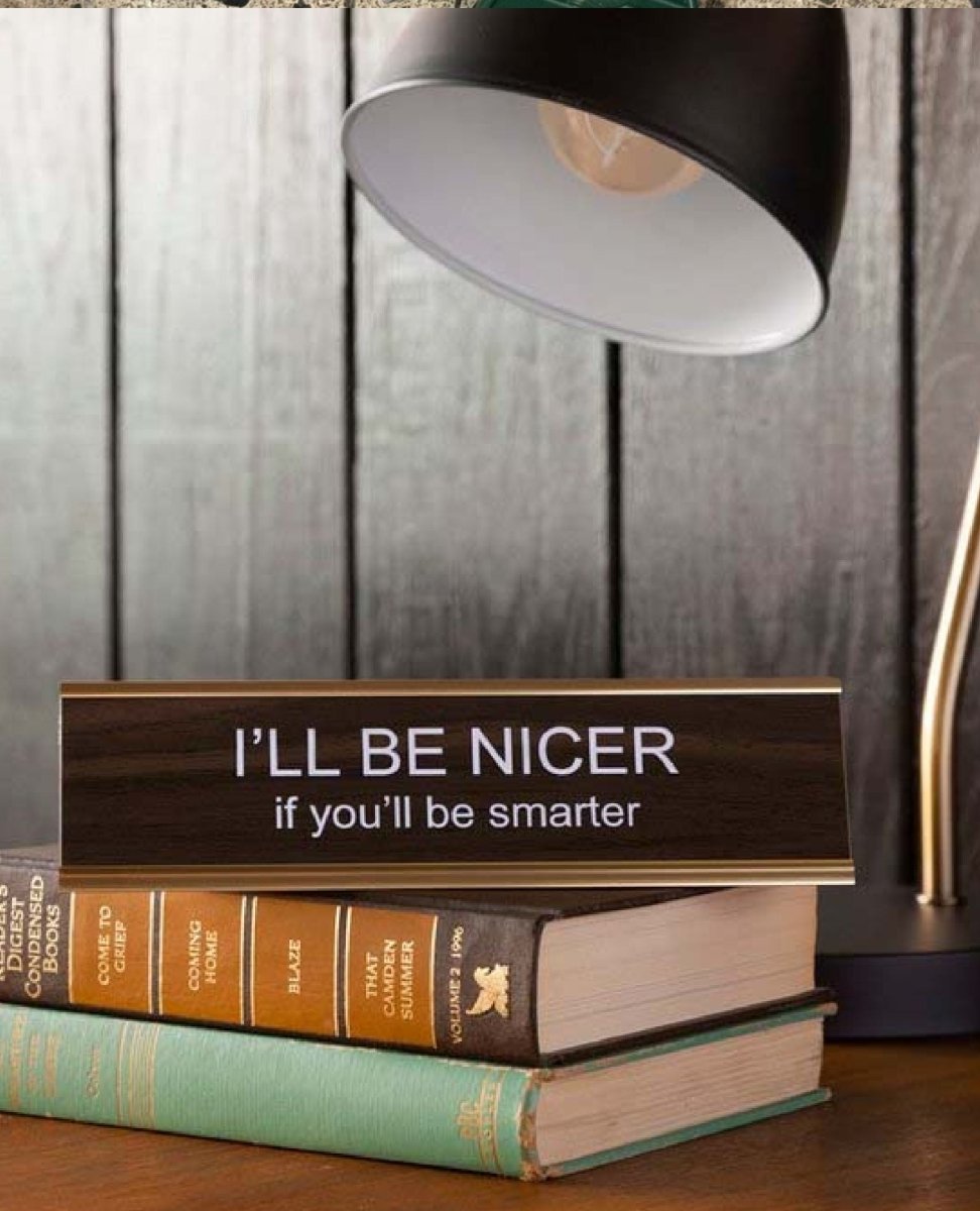 I'll Be Nicer If You'll Be Smarter Nameplate - PINK ARROWS