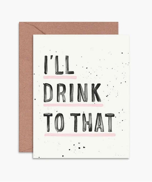 I'll Drink To That Card - miamidrugpossession