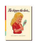 The Bigger The Hair Card - miamidrugpossession