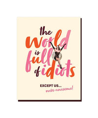 The World is Full Of Idiots Card - PINK ARROWS