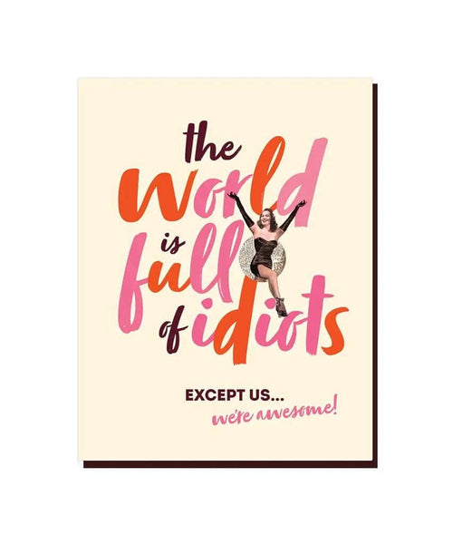 The World is Full Of Idiots Card - miamidrugpossession