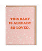 This Baby Is Already So Loved Card - clearpathherbicide