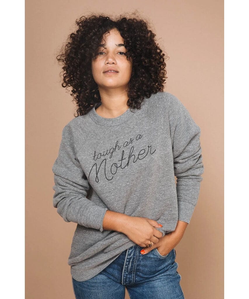 Tough As A Mother Unisex Sweatshirt - miamidrugpossession