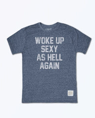 Woke Up Sexy As Hell Again Blue Unisex Tee - PINK ARROWS