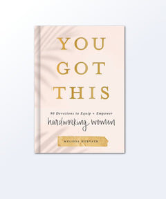 You Got This: 90 Devotions to Empower Hardworking Women - miamidrugpossession