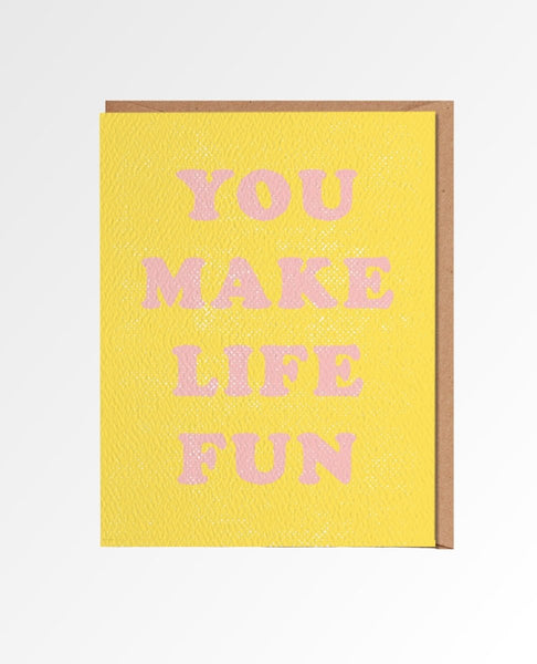 You Make Life Fun Card - miamidrugpossession