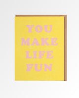 You Make Life Fun Card - miamidrugpossession