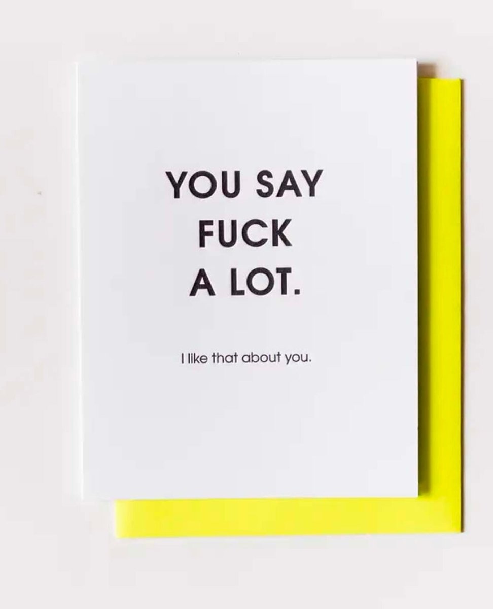 You Say Fuck Alot Letterpress Card - miamidrugpossession