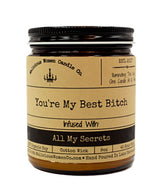 You're My Best Bitch - Infused With All My Secrets Candle - miamidrugpossession