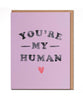 You're My Human Card - clearpathherbicide