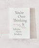 You're Over Thinking It - miamidrugpossession