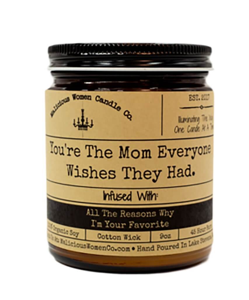 You're The Mom Every One Wishes They Had...I'm your favorite Candle - clearpathherbicide